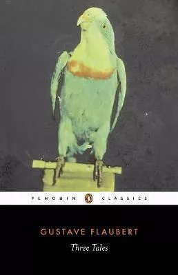 Three Tales Gustave Flaubert Penguin Classics Paperback / softback