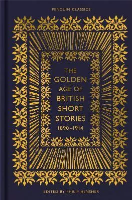 The Golden Age of British Short Stories 1890-1914 Penguin Classics Hardback