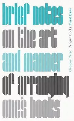 Brief Notes on the Art and Manner of Arranging One's Books Georges Perec Penguin Classics Paperback / softback