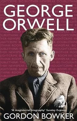 George Orwell Gordon Bowker Abacus 2004 Paperback / softback