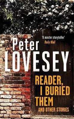 Reader, I Buried Them and Other Stories Peter Lovesey Little, Brown Hardback 2022