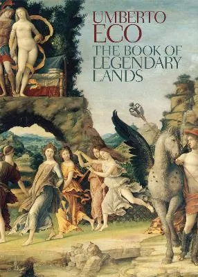 The Book of Legendary Lands Umberto Eco MacLehose Press 2015 Paperback / softback