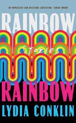 Rainbow Rainbow Lydia Conklin Simon &amp; Schuster Ltd Hardback