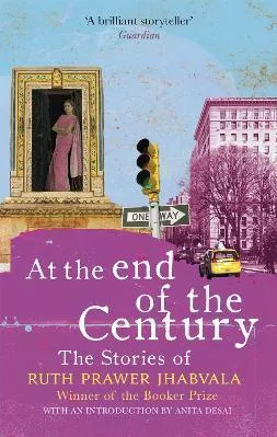 At the End of the Century: The stories of Ruth Prawer Jhabvala Little, Brown 2018 Paperback / softback