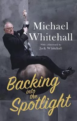 Backing into the Spotlight: A Memoir Michael Whitehall Constable 2018 Paperback / softback