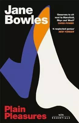 Plain Pleasures: With an Introduction by Chris Power Jane Bowles Weidenfeld &amp; Nicolson Paperback / softback 2022