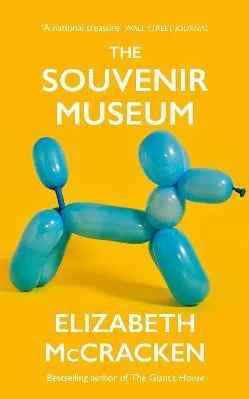 The Souvenir Museum Elizabeth McCracken Jonathan Cape Ltd Paperback / softback