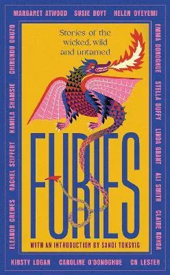 Furies: Stories of the wicked, wild and untamed - feminist tales from 15 bestselling, award-winning authors - 'Wonderful' (Red Magazine) Kamila Shamsie Virago Press Ltd Hardback 2023