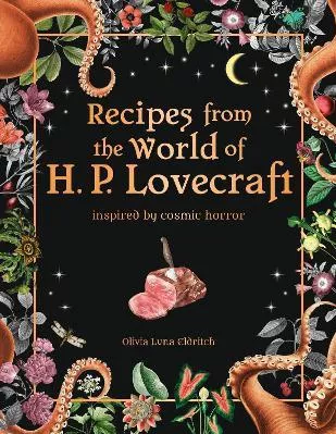Recipes from the World of H.P Lovecraft: Recipes inspired by cosmic horror Olivia Luna Eldritch Pyramid Hardback 2023