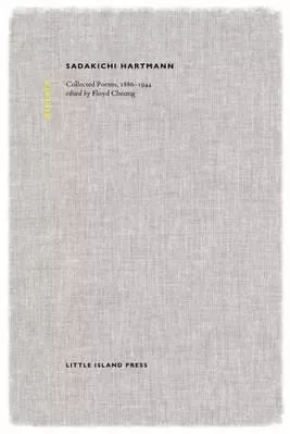 Sadakichi Hartmann: Collected Poems, 1886-1944 Little Island Press Hardback