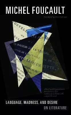Language, Madness, and Desire: On Literature Michel Foucault University of Minnesota Press Paperback / softback