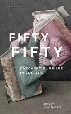 Fifty Fifty: Carcanet's Jubilee in Letters Lives and Letters Paperback / softback