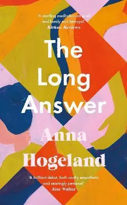 The Long Answer Anna Hogeland Serpent's Tail Hardback 2022