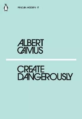 Create Dangerously Albert Camus Penguin Classics