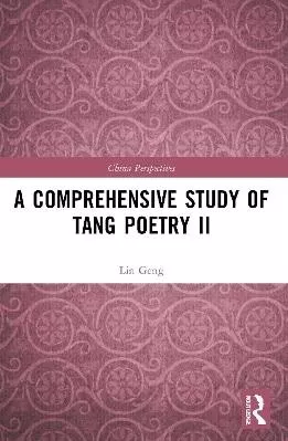 A Comprehensive Study of Tang Poetry II Lin Geng Routledge