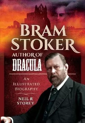 Bram Stoker: Author of Dracula: An Illustrated Biography Neil R Storey White Owl