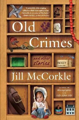 Old Crimes: and Other Stories Jill McCorkle Algonquin Books
