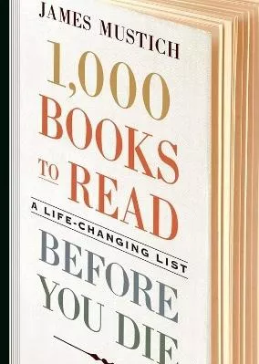 1,000 Books to Read Before You Die: A Life-Changing List James Mustich Workman Adult 1001