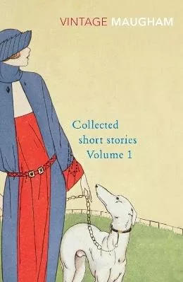 Collected Short Stories Volume 1 W. Somerset Maugham Vintage Classics