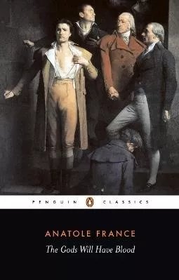 The Gods Will Have Blood: (Les Dieux Ont Soif) Frederick Davies Penguin Classics
