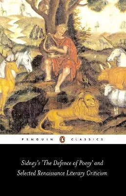 Sidney's 'The Defence of Poesy' and Selected Renaissance Literary Criticism Gavin Alexander Penguin Classics