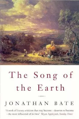Song of the Earth Jonathan Bate Picador