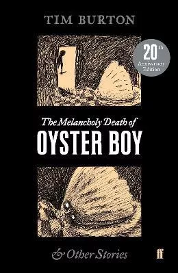 The Melancholy Death of Oyster Boy Tim Burton Faber &amp; Faber