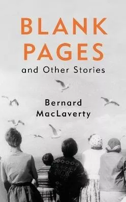 Blank Pages and Other Stories Bernard MacLaverty Jonathan Cape Ltd