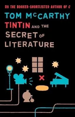 Tintin And The Secret Of Literature Tom McCarthy Granta Books