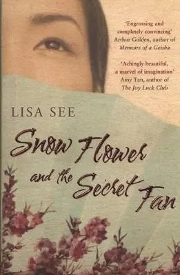 Snow Flower and the Secret Fan Lisa See Bloomsbury Publishing PLC