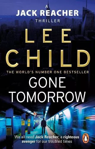 Gone Tomorrow: (Jack Reacher 13) Lee Child Bantam Books (Transworld Publishers a division of the Random House Group) Paperback / softback
