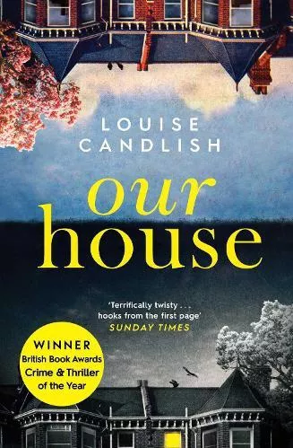 Our House: Winner of the Crime &amp; Thriller Book of the Year 2019 Louise Candlish Simon &amp; Schuster Ltd Paperback / softback