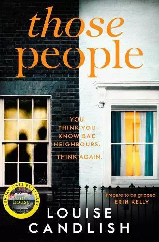 Those People: The gripping, compulsive new thriller from the bestselling author of Our House Louise Candlish Simon &amp; Schuster Ltd Paperback / softback