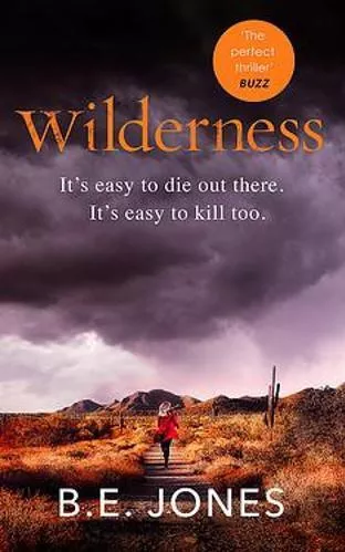 Wilderness: A dark and addictive thriller that you won't be able to put down B. E. Jones Constable 2020 Paperback / softback