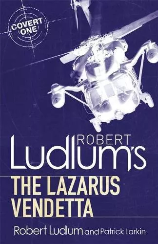 Robert Ludlum's The Lazarus Vendetta: A Covert-One Novel Patrick Larkin Orion (an Imprint of The Orion Publishing Group Ltd ) Paperback / softback