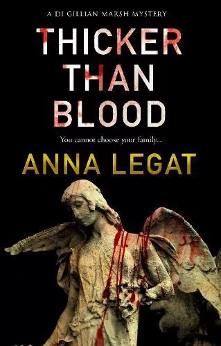 Thicker Than Blood: the DI Gillian Marsh Mysteries Book 3 Anna Legat Accent Press Ltd Paperback / softback