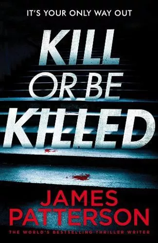 Kill or be Killed James Patterson BookShots Paperback / softback