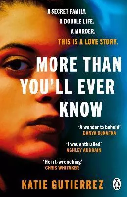 More Than You'll Ever Know: The suspenseful and heart-pounding Radio 2 Book Club pick Katie Gutierrez Michael Joseph Ltd Paperback / softback