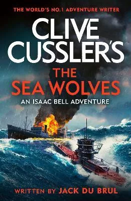 Clive Cussler's The Sea Wolves Jack du Brul Michael Joseph Ltd Hardback