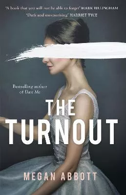 The Turnout: 'Compulsively readable' Ruth Ware Megan Abbott Virago Press Ltd 2021 Paperback / softback