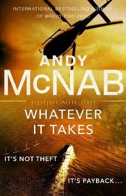 Whatever It Takes: The thrilling new novel from bestseller Andy McNab Corgi Books Paperback / softback