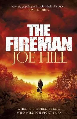 The Fireman: The chilling horror thriller from the author of NOS4A2 and THE BLACK PHONE Joe Hill Gollancz 2017 Paperback / softback