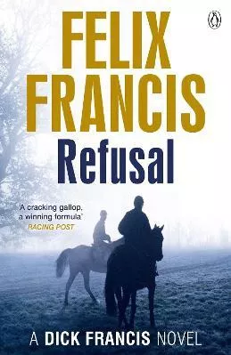 Refusal Felix Francis Penguin Books Ltd Paperback / softback