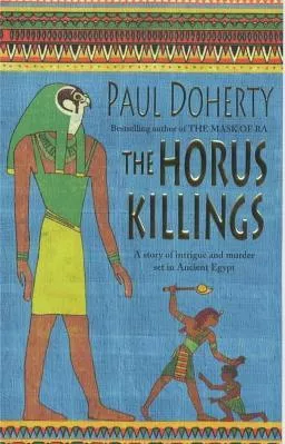 The Horus Killings (Amerotke Mysteries, Book 2): A captivating murder mystery from Ancient Egypt Paul Doherty Headline Book Publishing 2000 Paperback / softback