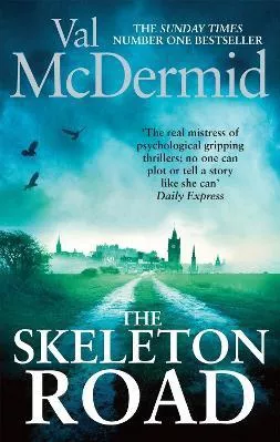 The Skeleton Road: A chilling, nail-biting psychological thriller that will have you hooked Val McDermid Sphere 2015 Paperback / softback