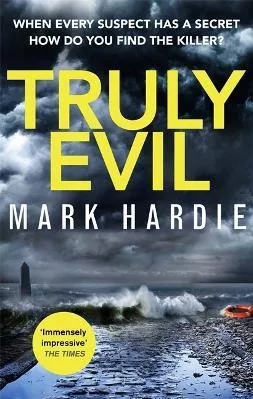 Truly Evil: When every suspect has a secret, how do you find the killer? Mark Hardie Sphere 2018 Paperback / softback