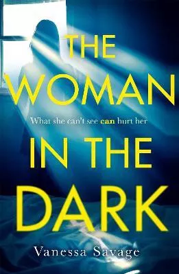 The Woman in the Dark: A haunting, addictive thriller that you won't be able to put down Vanessa Savage Little, Brown 2019 Paperback / softback