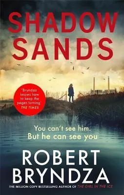 Shadow Sands: The heart-racing new Kate Marshall thriller Robert Bryndza Little, Brown Hardback 2021
