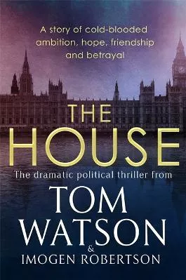 The House: The most utterly gripping, must-read political thriller of the twenty-first century Imogen Robertson Little, Brown 2020 Paperback / softback
