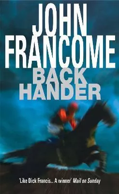 Back Hander: An electrifying racing thriller John Francome Headline Book Publishing Paperback / softback 2005